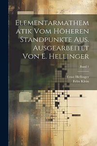 Elementarmathematik vom höheren Standpunkte aus. Ausgearbeitet von E. Hellinger; Band 1