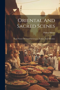 Oriental And Sacred Scenes