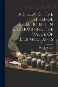 Study Of The Phenol Coefficient In Determining The Value Of Disinfectants