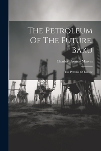 Petroleum Of The Future. Baku