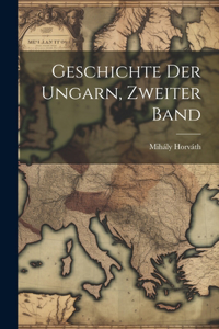 Geschichte Der Ungarn, Zweiter Band