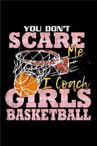 You Don't Scare Me I Coach Girls Basketball