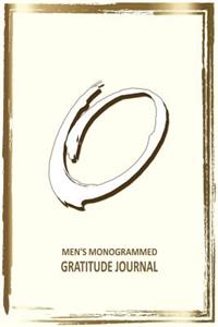 O Men's Monogrammed Gratitude Journal: Perfect Gift for Dad, Son, Grampa, Brother