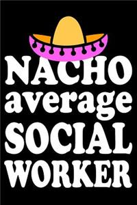 Nacho Average Social Worker