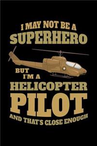 I May Not Be a Superhero But I'm a Helicopter Pilot and That's Close Enough