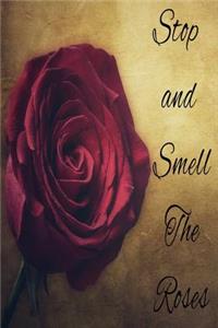 Stop and Smell The Roses