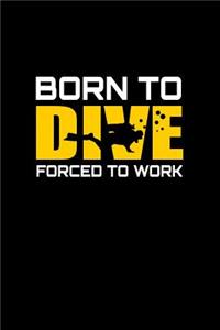 Born to dive forced to work