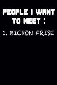 People I Want to Meet Bichon Frise