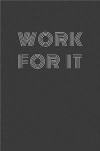 Work for it