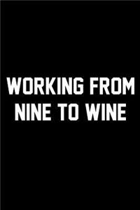 Working From Nine To Wine