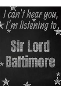 I can't hear you, I'm listening to Sir Lord Baltimore creative writing lined notebook