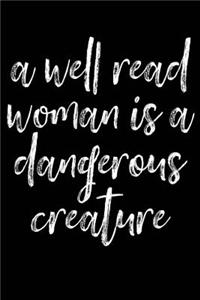 A Well Read Woman Is a Dangerous Creature