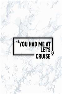 You Had Me at Let's Cruise