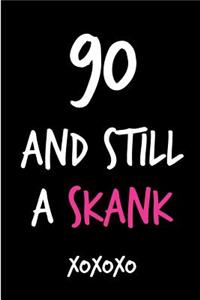 90 and Still a Skank