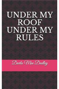 Under My Roof Under My Rules