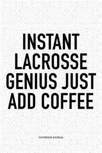 Instant Lacrosse Genius Just Add Coffee