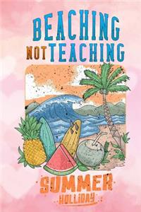 beaching not teaching summer holiday