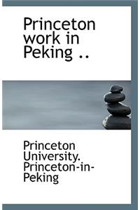 Princeton Work in Peking ..