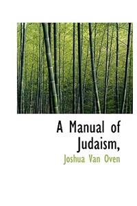 A Manual of Judaism,
