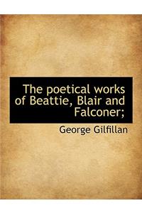 The Poetical Works of Beattie, Blair and Falconer;