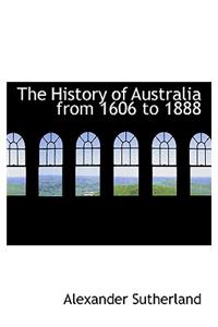 The History of Australia from 1606 to 1888