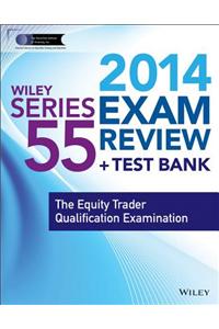 Wiley Series 55 Exam Review + Test Bank: The Equity Trader Qualification Examination