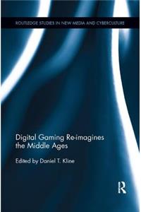 Digital Gaming Re-imagines the Middle Ages