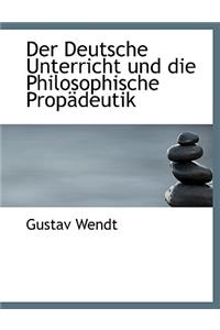 Der Deutsche Unterricht Und Die Philosophische Propadeutik