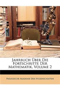 Jahrbuch Uber Die Fortschritte Der Mathematik, Volume 2