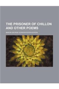 The Prisoner of Chillon and Other Poems