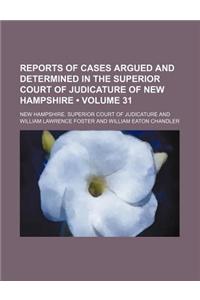 Reports of Cases Argued and Determined in the Superior Court of Judicature of New Hampshire (Volume 31)