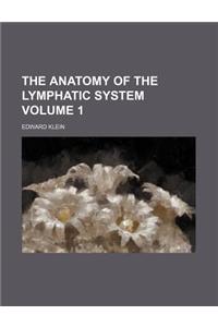 The Anatomy of the Lymphatic System Volume 1