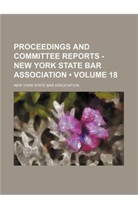 Proceedings and Committee Reports - New York State Bar Association (Volume 18)
