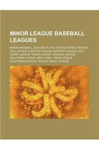 Minor League Baseball Leagues: Arizona Fall League, Eastern League, Midwest League, Gulf Coast League, Texas League, Arizona League