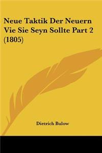 Neue Taktik Der Neuern Vie Sie Seyn Sollte Part 2 (1805)