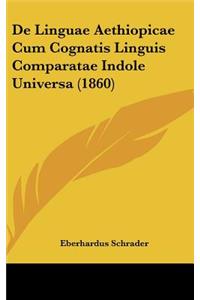 de Linguae Aethiopicae Cum Cognatis Linguis Comparatae Indole Universa (1860)