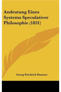 Andeutung Eines Systems Speculativer Philosophie (1831)
