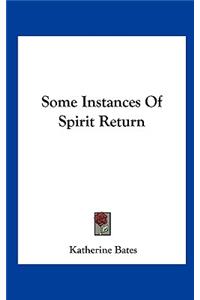 Some Instances of Spirit Return