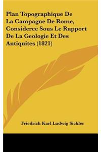 Plan Topographique de La Campagne de Rome, Consideree Sous Le Rapport de La Geologie Et Des Antiquites (1821)