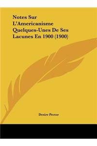 Notes Sur L'Americanisme Quelques-Unes De Ses Lacunes En 1900 (1900)