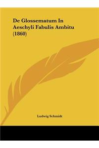 de Glossematum in Aeschyli Fabulis Ambitu (1860)