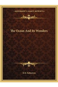 The Ocean And Its Wonders
