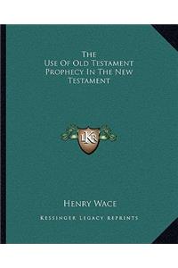 Use of Old Testament Prophecy in the New Testament