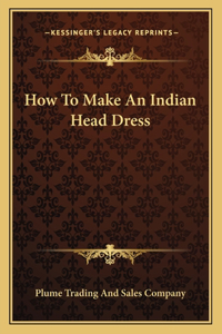 How to Make an Indian Head Dress