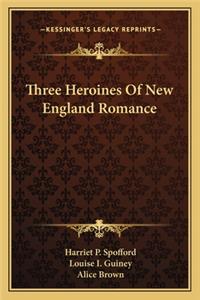 Three Heroines Of New England Romance