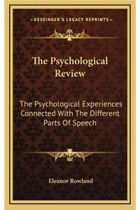 The Psychological Review: The Psychological Experiences Connected with the Different Parts of Speech