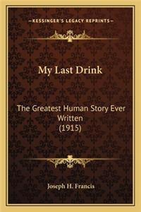 My Last Drink