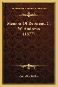 Memoir of Reverend C. W. Andrews (1877)