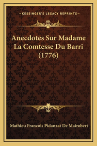 Anecdotes Sur Madame La Comtesse Du Barri (1776)