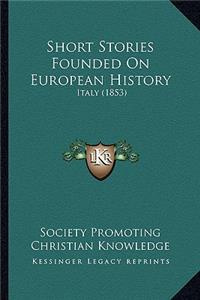 Short Stories Founded On European History